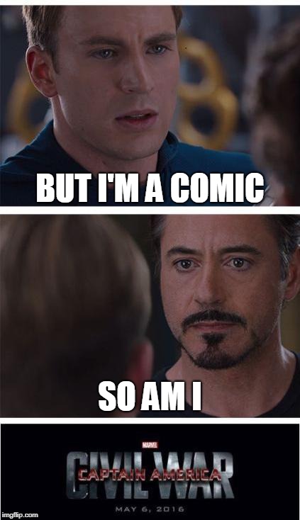 Marvel Civil War 1 | BUT I'M A COMIC; SO AM I | image tagged in memes,marvel civil war 1 | made w/ Imgflip meme maker