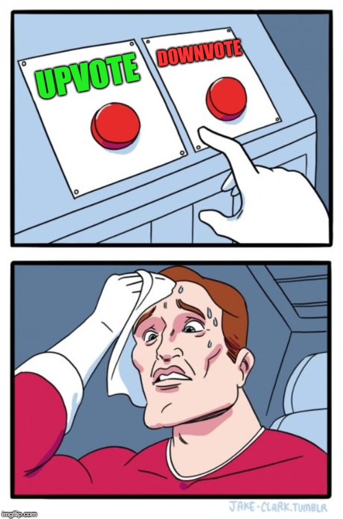 Two Buttons Meme | DOWNVOTE; UPVOTE | image tagged in memes,two buttons | made w/ Imgflip meme maker
