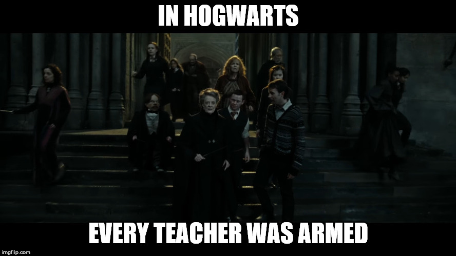 IN HOGWARTS; EVERY TEACHER WAS ARMED | image tagged in memes,hogwarts battle | made w/ Imgflip meme maker