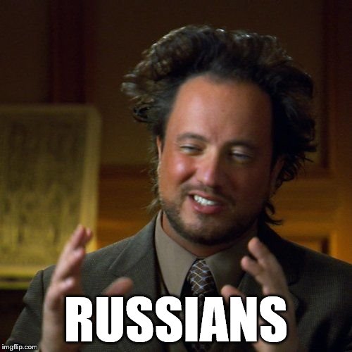 Ancient Aliens | RUSSIANS | image tagged in ancient aliens | made w/ Imgflip meme maker