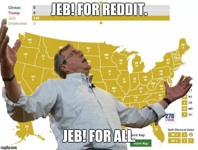 Jeb Bush Wins | JEB! FOR REDDIT. JEB! FOR ALL. | image tagged in jeb bush wins | made w/ Imgflip meme maker