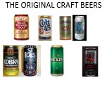Original Craft Beers | image tagged in beer,craft beer,beers,hold my beer,guy beer,cold beer here | made w/ Imgflip meme maker
