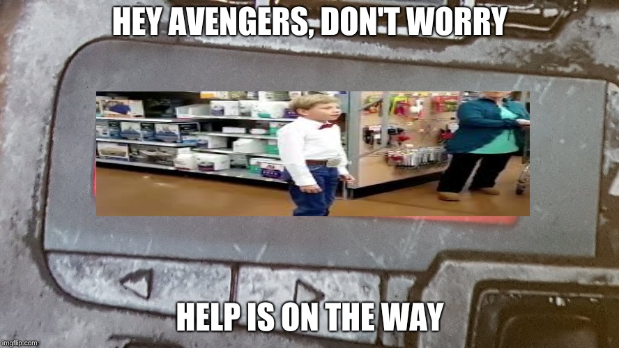 Avengers Infinity War Paging Captain Marvel | HEY AVENGERS, DON'T WORRY; HELP IS ON THE WAY | image tagged in avengers infinity war paging captain marvel | made w/ Imgflip meme maker