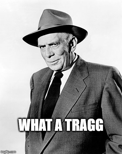 WHAT A TRAGG | made w/ Imgflip meme maker