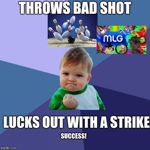 Success Kid | THROWS BAD SHOT; LUCKS OUT WITH A STRIKE; SUCCESS! | image tagged in memes,success kid | made w/ Imgflip meme maker