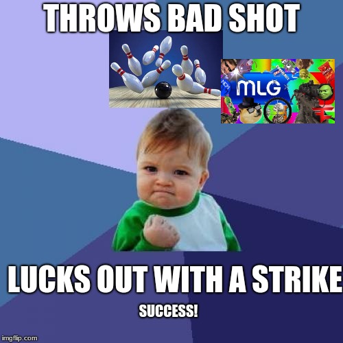 Success Kid Meme | THROWS BAD SHOT; LUCKS OUT WITH A STRIKE; SUCCESS! | image tagged in memes,success kid | made w/ Imgflip meme maker