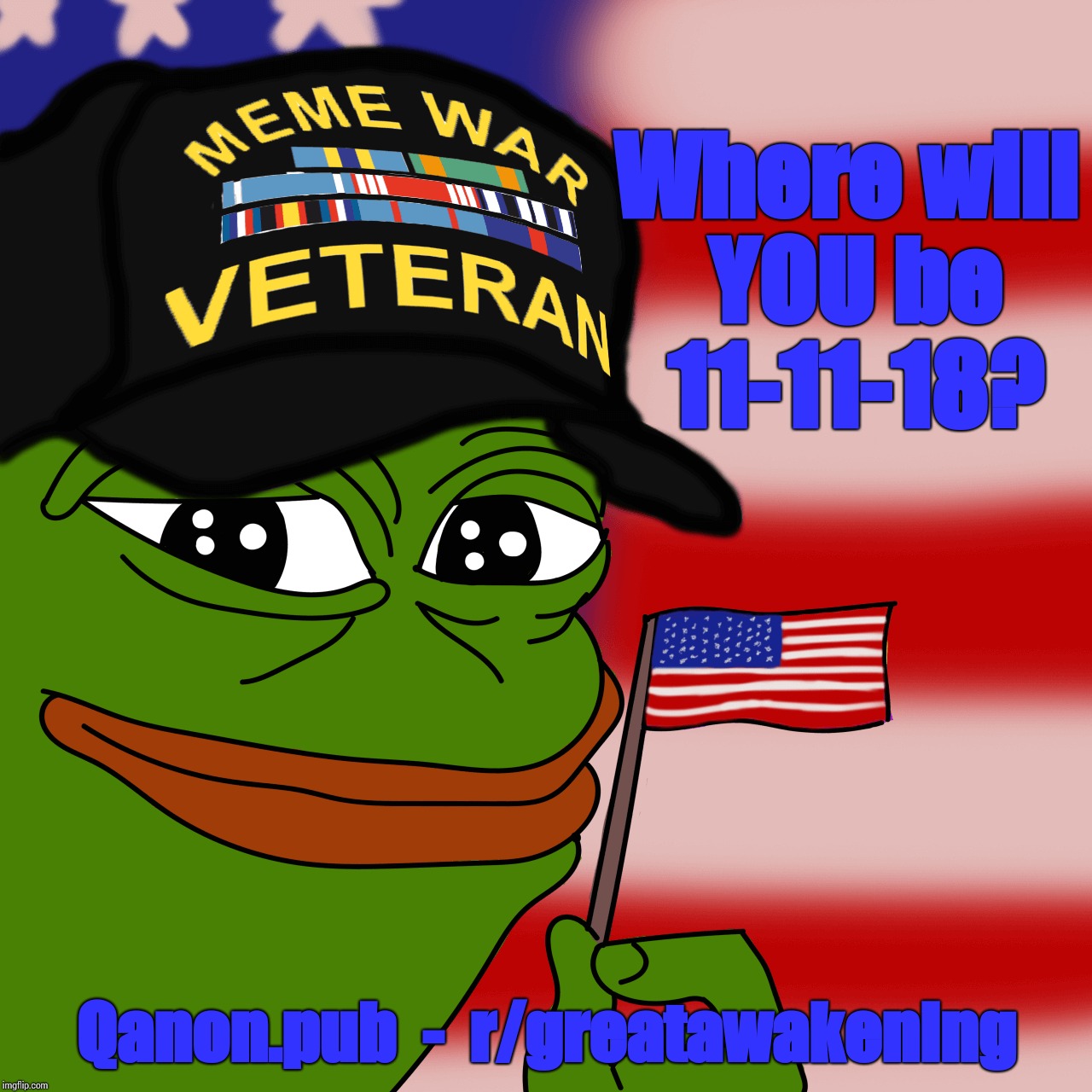 Where will YOU be 11-11-18? Qanon.pub  -  r/greatawakening | made w/ Imgflip meme maker