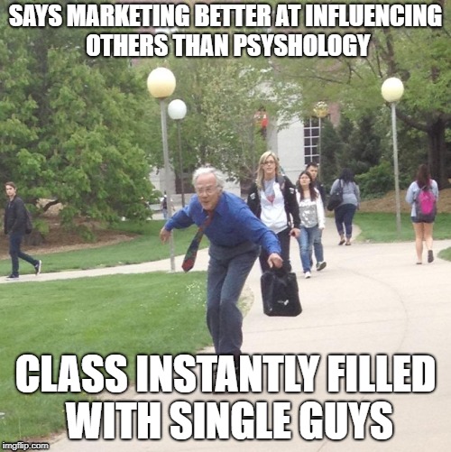 Why Take Marketing  | SAYS MARKETING BETTER AT INFLUENCING OTHERS THAN PSYSHOLOGY; CLASS INSTANTLY FILLED WITH SINGLE GUYS | image tagged in skateboarding professor | made w/ Imgflip meme maker