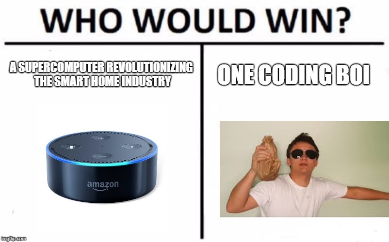 Who Would Win? Meme | A SUPERCOMPUTER REVOLUTIONIZING THE SMART HOME INDUSTRY; ONE CODING BOI | image tagged in memes,who would win | made w/ Imgflip meme maker