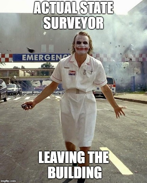 Joker Nurse | ACTUAL STATE SURVEYOR; LEAVING THE BUILDING | image tagged in joker nurse | made w/ Imgflip meme maker