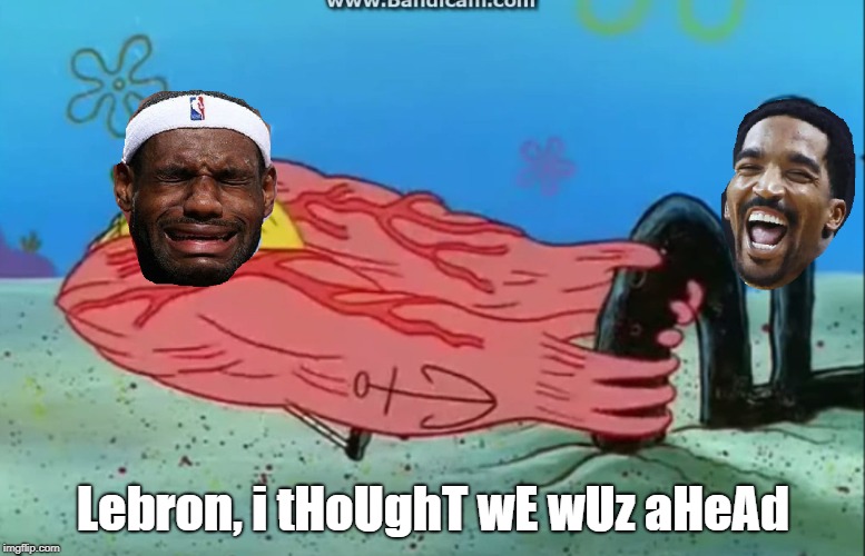 Lebron, i tHoUghT wE wUz aHeAd | image tagged in lebron james | made w/ Imgflip meme maker