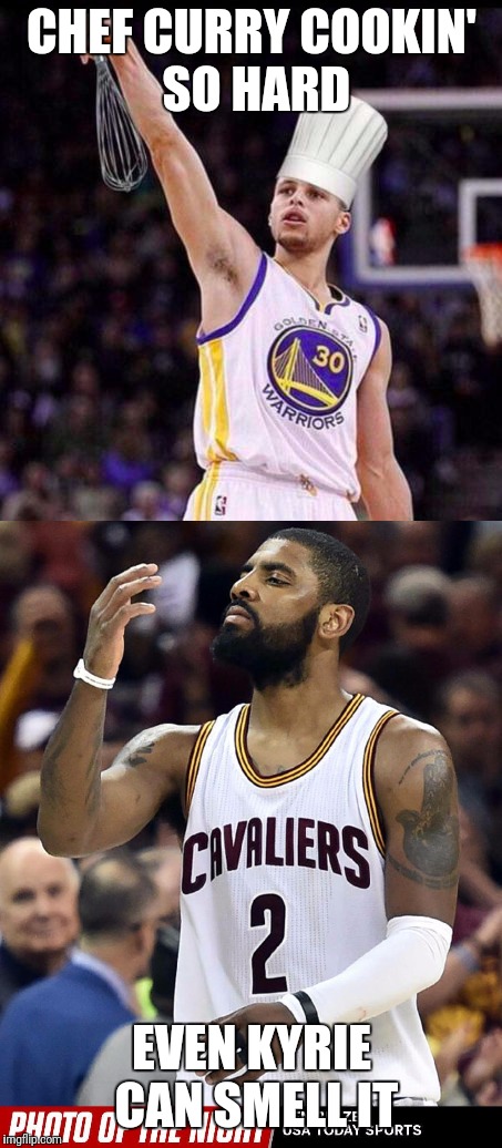The Chef Curry Effect | CHEF CURRY COOKIN' SO HARD; EVEN KYRIE CAN SMELL IT | image tagged in stephen curry,kyrie irving,smell,memes,funny,nba memes | made w/ Imgflip meme maker