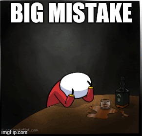 BIG MISTAKE | made w/ Imgflip meme maker