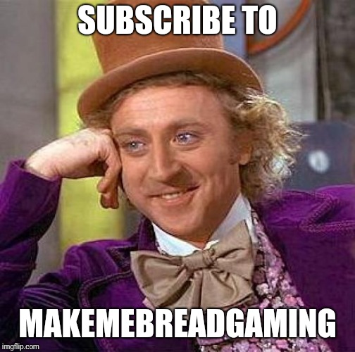 Creepy Condescending Wonka Meme | SUBSCRIBE TO; MAKEMEBREADGAMING | image tagged in memes,creepy condescending wonka | made w/ Imgflip meme maker
