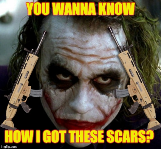YOU WANNA KNOW; HOW I GOT THESE SCARS? | image tagged in batman,the joker,fortnite,memes,funny memes,the dark knight | made w/ Imgflip meme maker