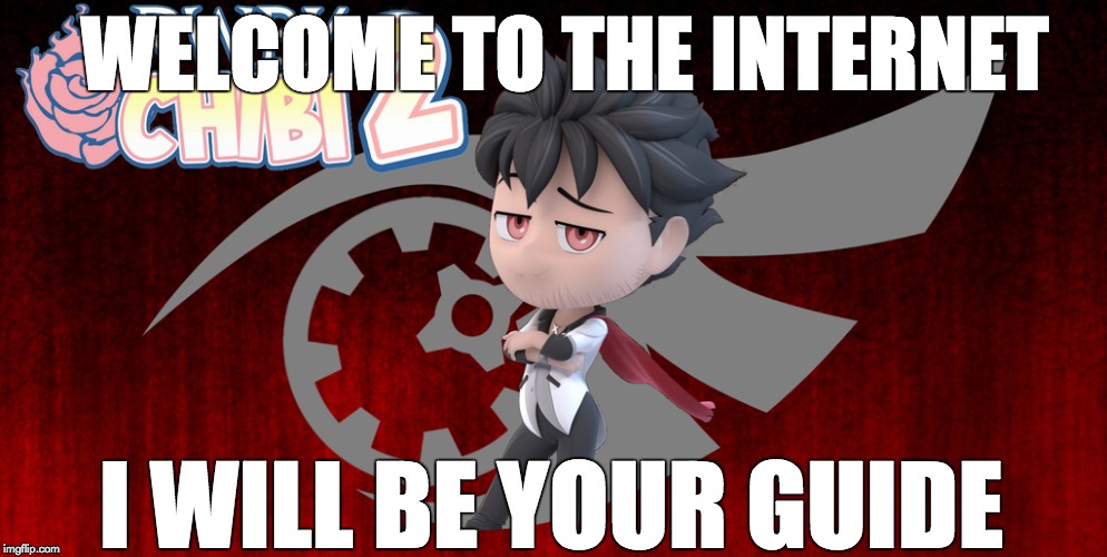 Let Qrow be our guide | WELCOME TO THE INTERNET; I WILL BE YOUR GUIDE | image tagged in memes,funny,qrow branwen,rwby chibi,internet | made w/ Imgflip meme maker