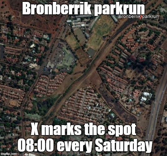 Bronberrik parkrun | Bronberrik parkrun; X marks the spot 08:00 every Saturday | image tagged in parkrun | made w/ Imgflip meme maker