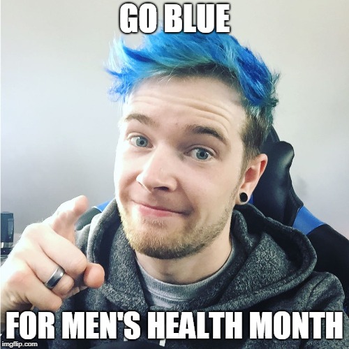 GO BLUE; FOR MEN'S HEALTH MONTH | made w/ Imgflip meme maker