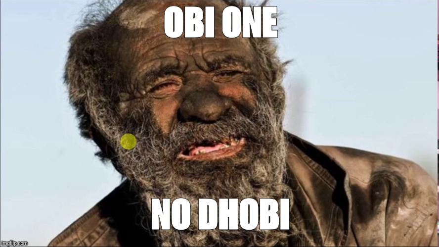 Obi one | OBI ONE; NO DHOBI | image tagged in dirty man1 | made w/ Imgflip meme maker