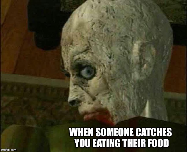 Resident Evil Zombie | WHEN SOMEONE CATCHES YOU EATING THEIR FOOD | image tagged in resident evil zombie | made w/ Imgflip meme maker