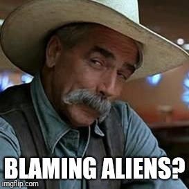 BLAMING ALIENS? | made w/ Imgflip meme maker