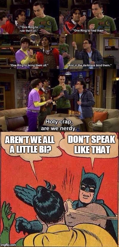 We're all nerdy about something | image tagged in memes,funny,truth,big bang theory,batman | made w/ Imgflip meme maker