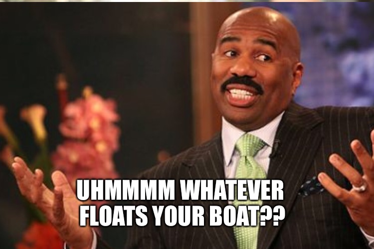 UHMMMM WHATEVER FLOATS YOUR BOAT?? | made w/ Imgflip meme maker