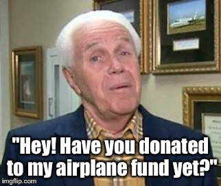 Jesse | "Hey! Have you donated to my airplane fund yet?" | image tagged in airplane | made w/ Imgflip meme maker