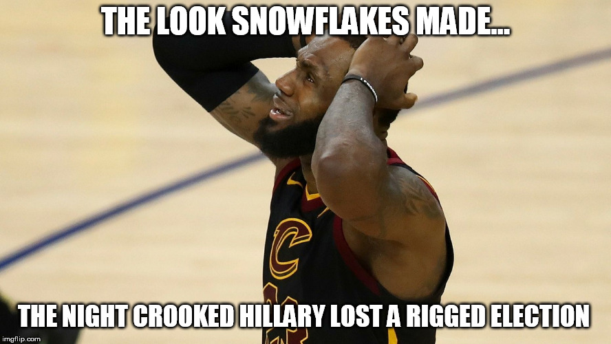 THE LOOK SNOWFLAKES MADE... THE NIGHT CROOKED HILLARY LOST A RIGGED ELECTION | image tagged in hillary clinton 2016,crooked hillary,snowflakes,democrats | made w/ Imgflip meme maker