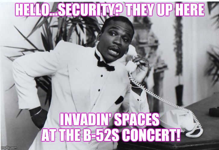 Jerome Benton on Phone | HELLO...SECURITY? THEY UP HERE; INVADIN' SPACES AT THE B-52S CONCERT! | image tagged in jerome benton on phone | made w/ Imgflip meme maker