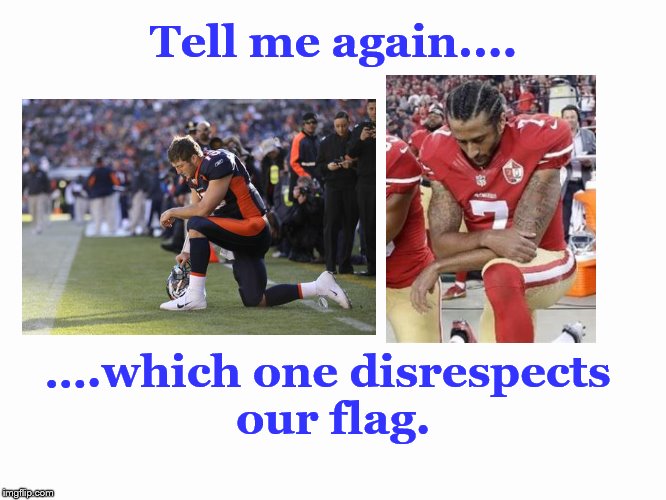 Neither | Tell me again.... ….which one disrespects our flag. | image tagged in tim tebow,colin kaepernick,nfl,national anthem | made w/ Imgflip meme maker