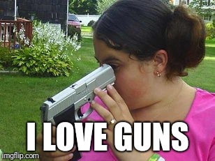 I LOVE GUNS | made w/ Imgflip meme maker