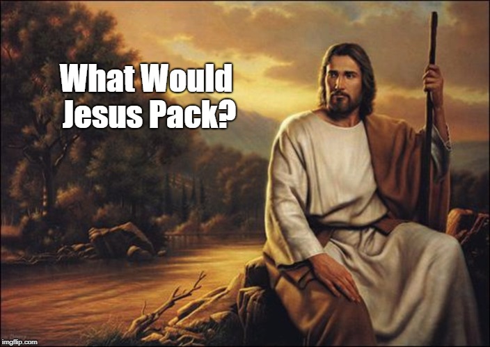 What Would Jesus Pack? | made w/ Imgflip meme maker