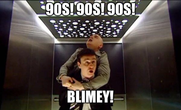 90S! 90S! 90S! BLIMEY! | made w/ Imgflip meme maker