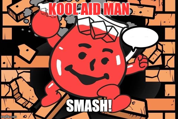 The Kool-Aid man is kinda like the hulk | KOOL AID MAN; SMASH! | image tagged in kool aid man,hulk,memes | made w/ Imgflip meme maker