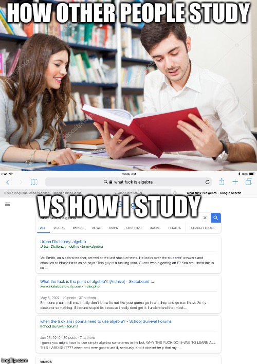 HOW OTHER PEOPLE STUDY; VS HOW I STUDY | image tagged in school | made w/ Imgflip meme maker