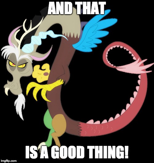 Discord planning chaos | AND THAT IS A GOOD THING! | image tagged in discord planning chaos | made w/ Imgflip meme maker
