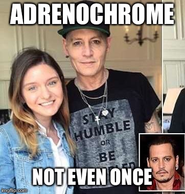 ADRENOCHROME | ADRENOCHROME; NOT EVEN ONCE | image tagged in adrenochrome | made w/ Imgflip meme maker