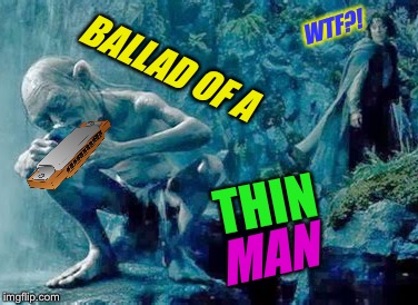 BALLAD OF A THIN MAN WTF?! | made w/ Imgflip meme maker