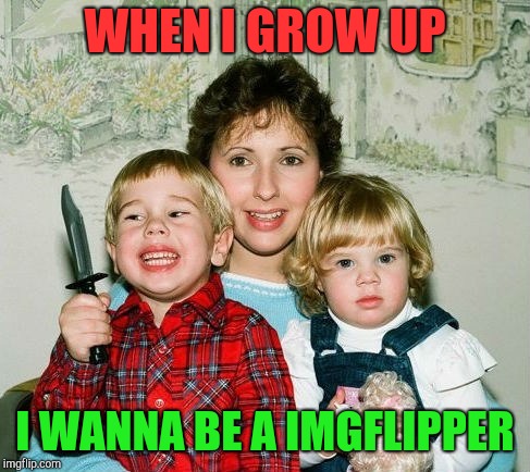 Young flipper in the makings | WHEN I GROW UP; I WANNA BE A IMGFLIPPER | image tagged in imgflip users,funny kid smile,knife,silly | made w/ Imgflip meme maker