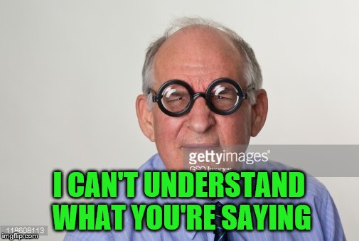 I CAN'T UNDERSTAND WHAT YOU'RE SAYING | made w/ Imgflip meme maker
