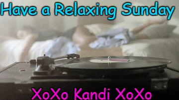 Have a Relaxing Sunday; XoXo Kandi XoXo | image tagged in gifs | made w/ Imgflip video-to-gif maker