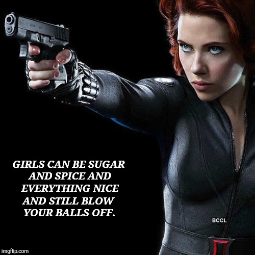 Sugar and Spice and Everything Nice | GIRLS CAN BE SUGAR AND SPICE AND EVERYTHING NICE; AND STILL BLOW YOUR BALLS OFF. | image tagged in girls with guns,funny memes,funny meme,strong women,bring it,like a boss | made w/ Imgflip meme maker