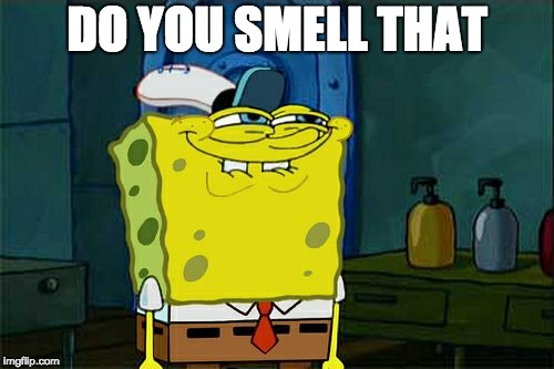 Don't You Squidward Meme | DO YOU SMELL THAT | image tagged in memes,dont you squidward | made w/ Imgflip meme maker