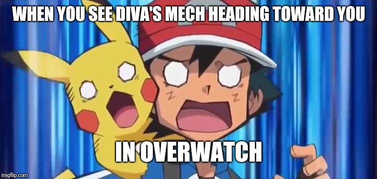 Suprised Ash and Pikachu | WHEN YOU SEE DIVA'S MECH HEADING TOWARD YOU; IN OVERWATCH | image tagged in suprised ash and pikachu | made w/ Imgflip meme maker