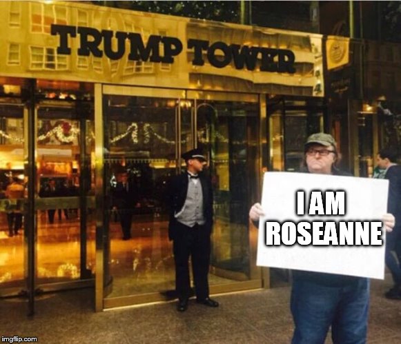 Michael moore | I AM ROSEANNE | image tagged in michael moore | made w/ Imgflip meme maker