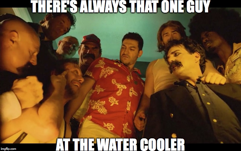 THERE'S ALWAYS THAT ONE GUY; AT THE WATER COOLER | image tagged in awkward moment | made w/ Imgflip meme maker