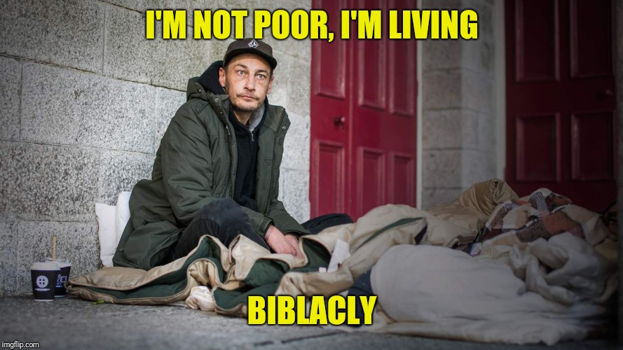 I'M NOT POOR, I'M LIVING BIBLACLY | made w/ Imgflip meme maker