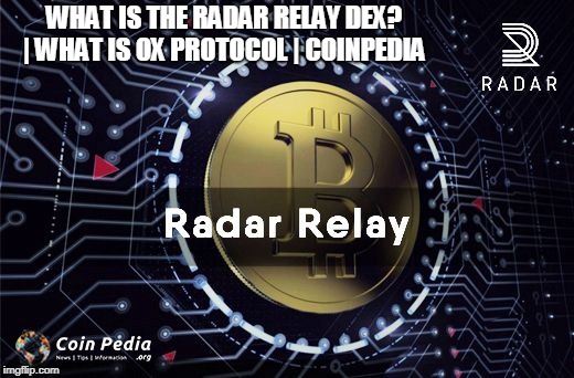 What is the Radar Relay DEX? | What is Ox protocol | Coinpedia
 | WHAT IS THE RADAR RELAY DEX? | WHAT IS OX PROTOCOL | COINPEDIA | image tagged in radar relay,radar relay dex,coinpedia,what is ox protocol,ox protocol | made w/ Imgflip meme maker