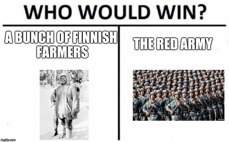 Who Would Win? Meme | THE RED ARMY; A BUNCH OF FINNISH FARMERS | image tagged in memes,who would win | made w/ Imgflip meme maker